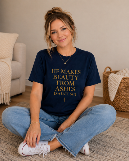 He Makes Beauty From Ashes Women's Tee — Isaiah 61:3 Inspirational Christian Shirt
