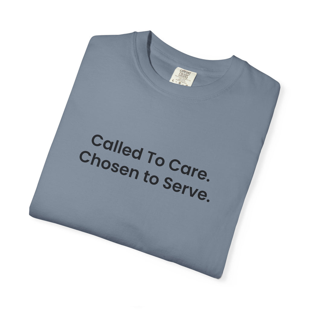 Called To Care. Chosen To Serve. T-Shirt
