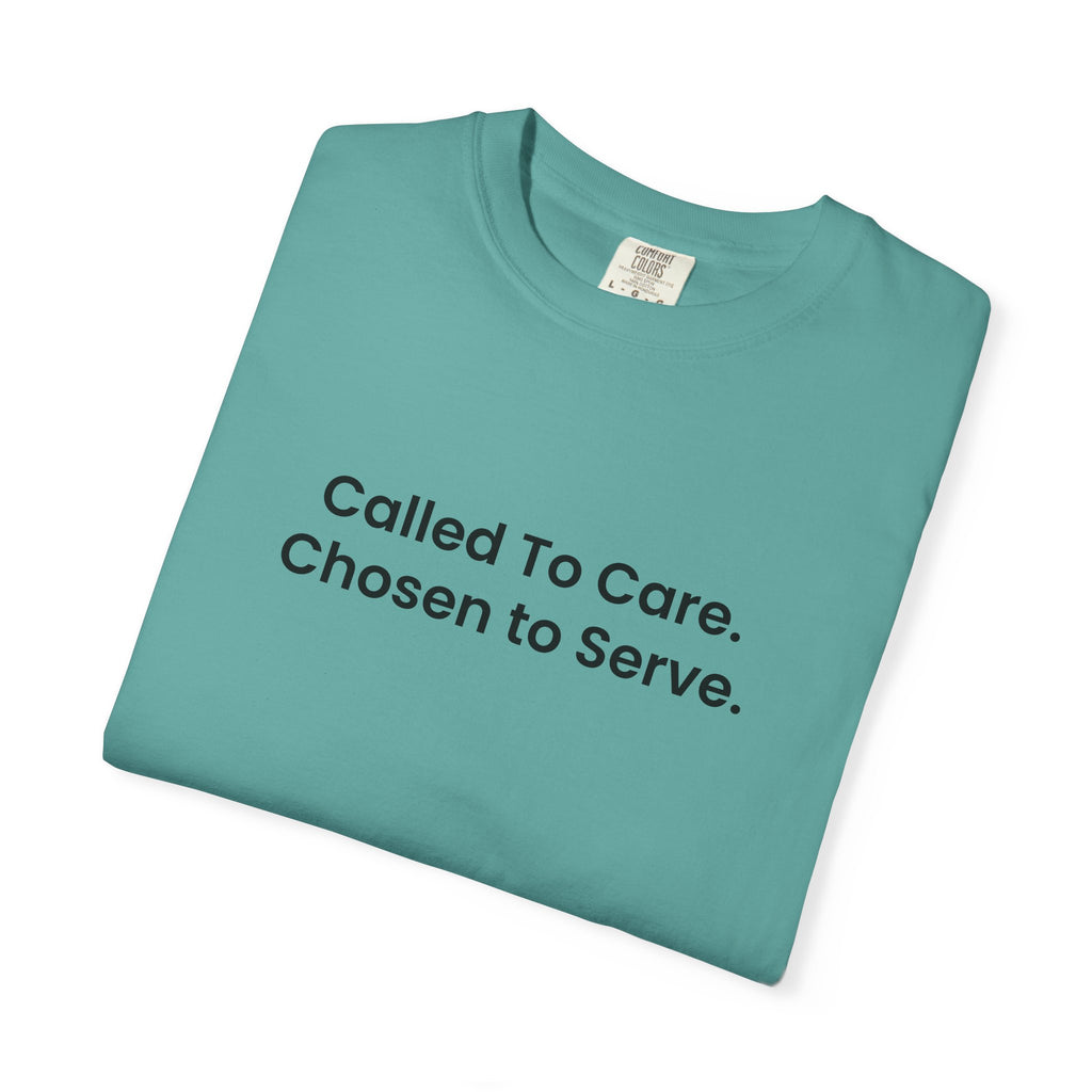 Called To Care. Chosen To Serve. T-Shirt