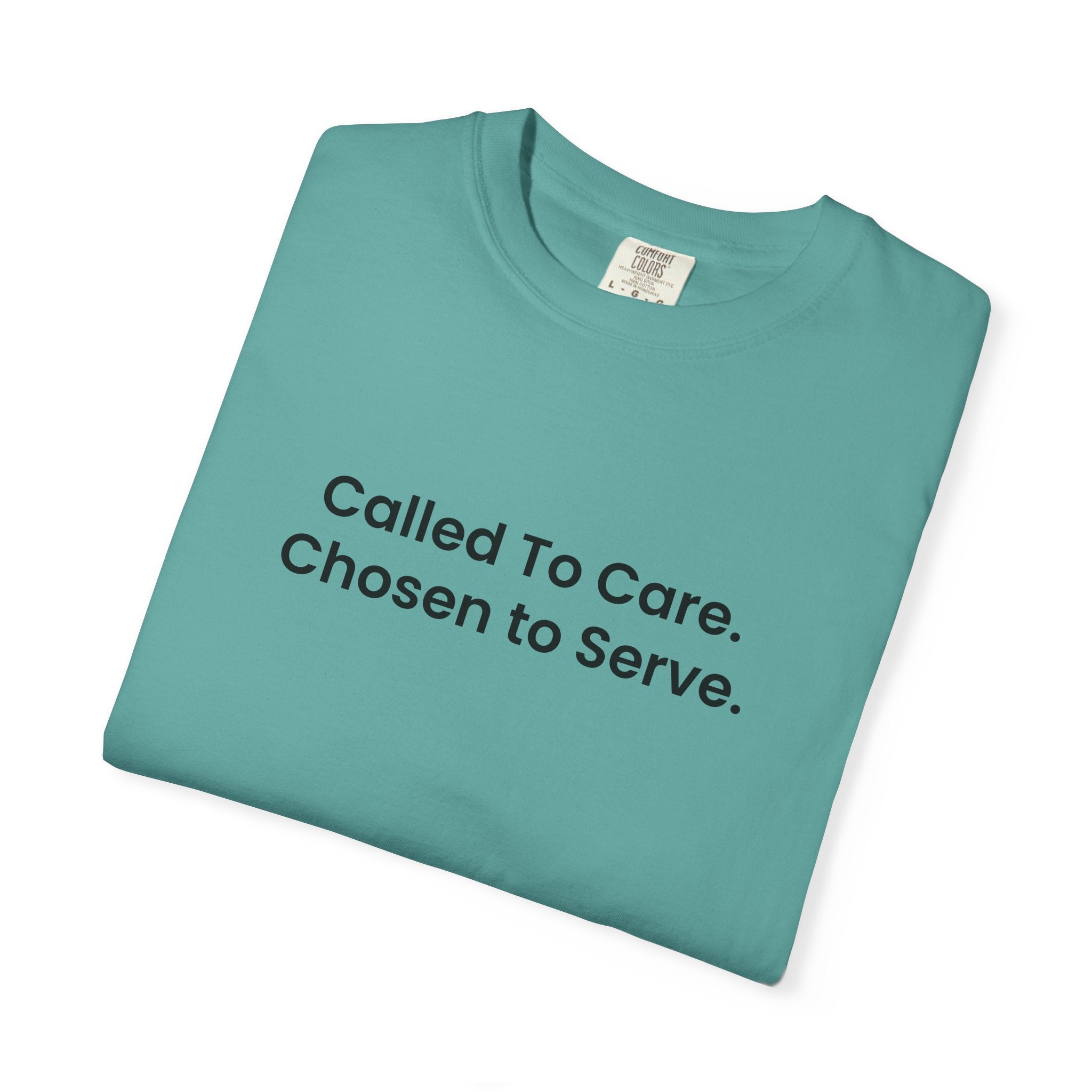Called To Care. Chosen To Serve. T-Shirt