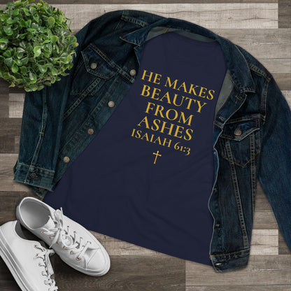 He Makes Beauty From Ashes Women's Tee — Isaiah 61:3 Inspirational Christian Shirt