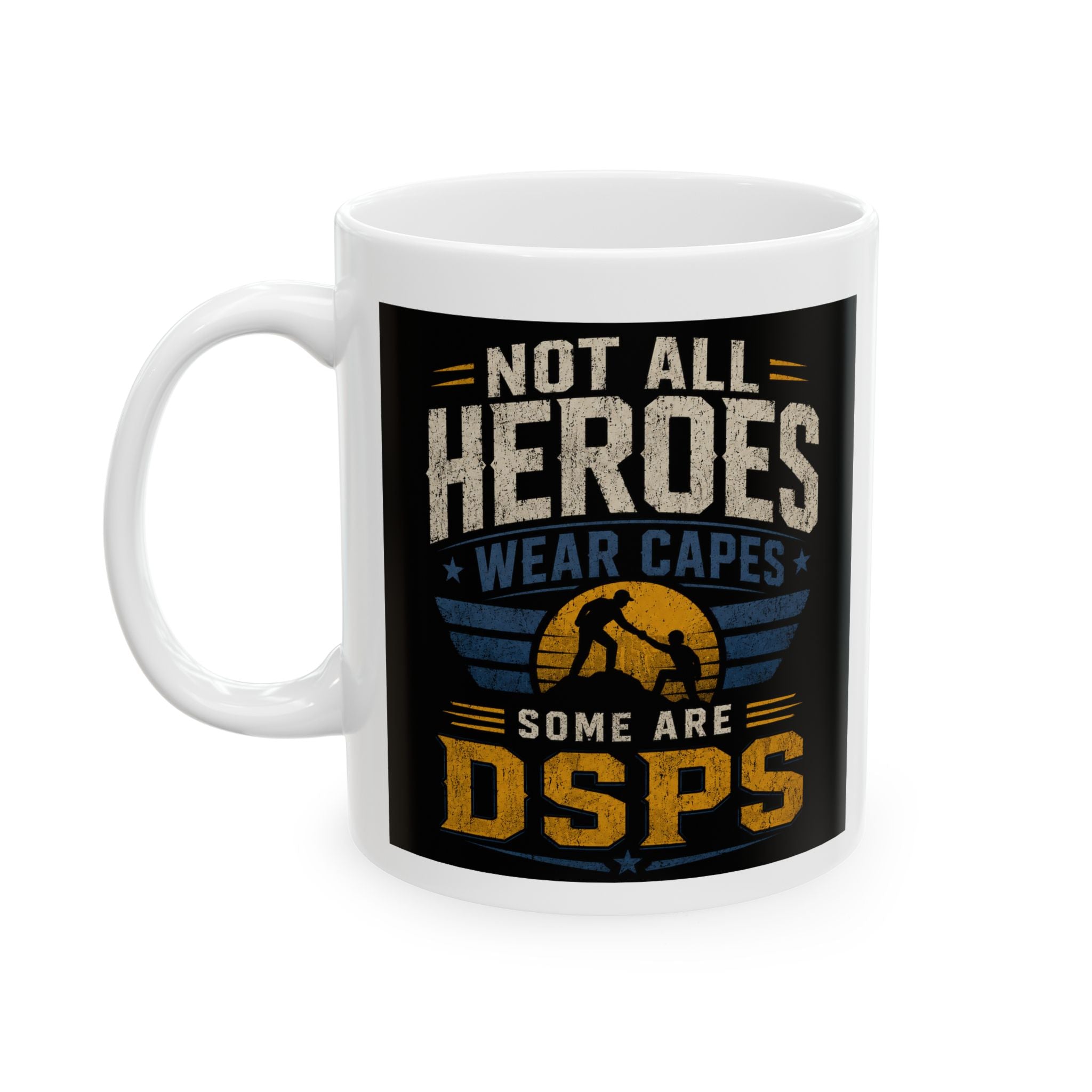 Not All Heroes Wear Capes DSP  Coffee Mug 11oz