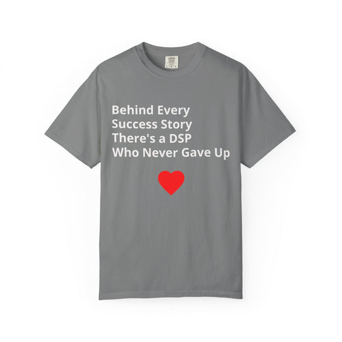 DSP Support T-Shirt — "Behind Every Success Story There's a DSP Who Never Gave Up"