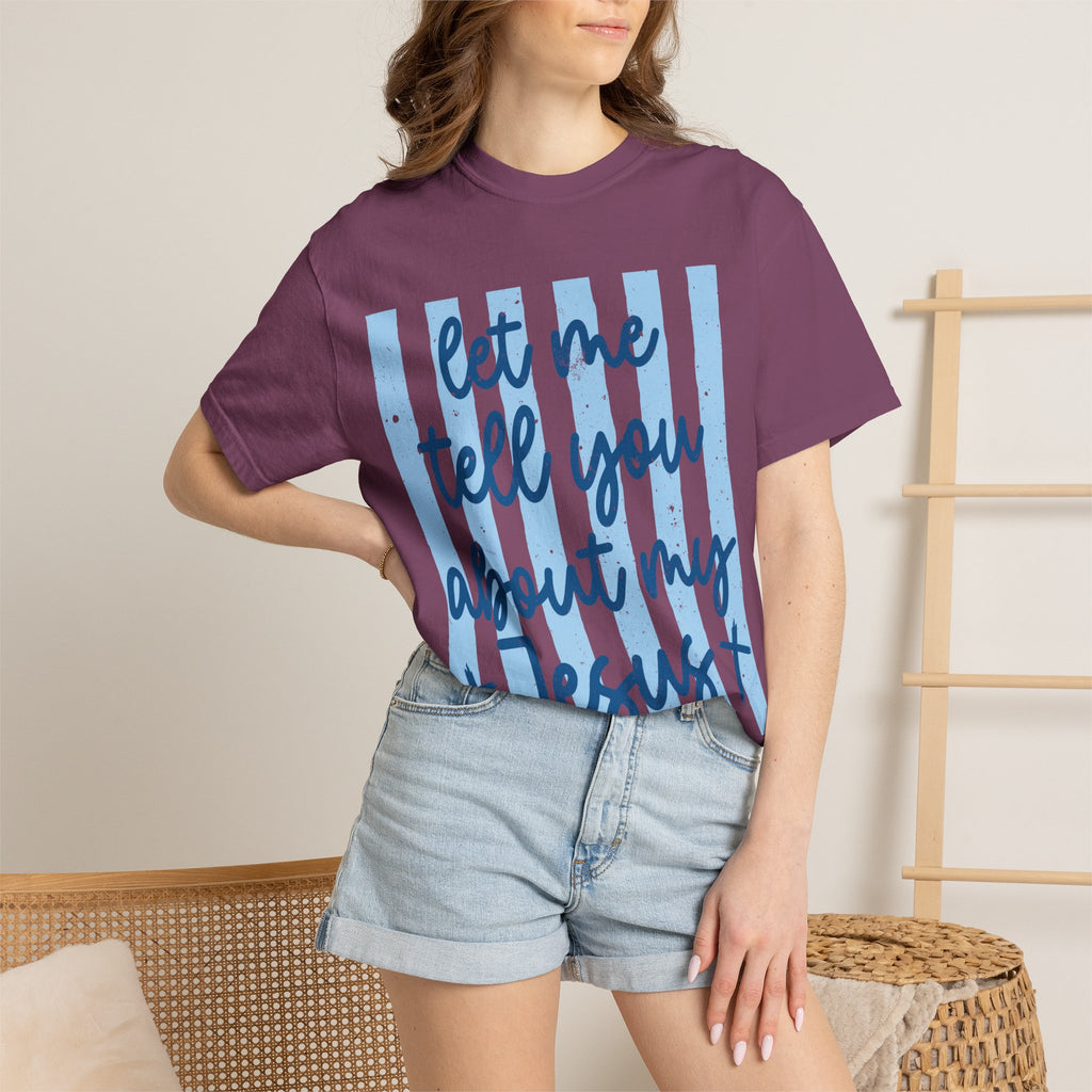 Let Me Tell You About My Jesus T-Shirt — Christian Faith Graphic Tee