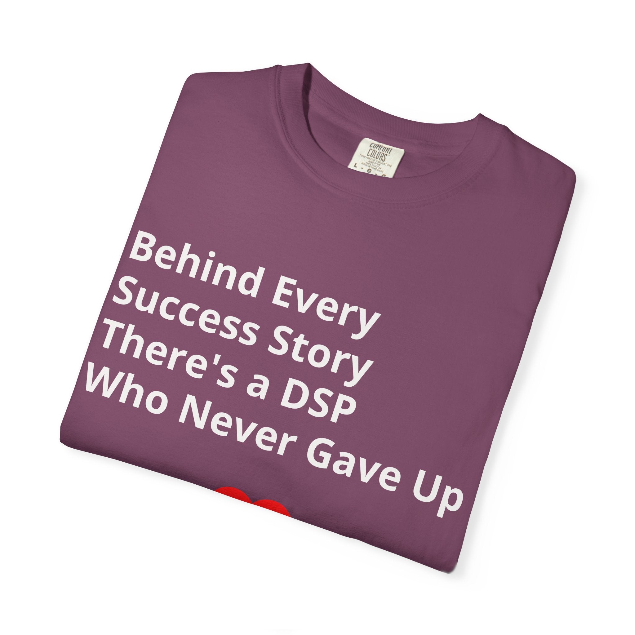 DSP Support T-Shirt — "Behind Every Success Story There's a DSP Who Never Gave Up"