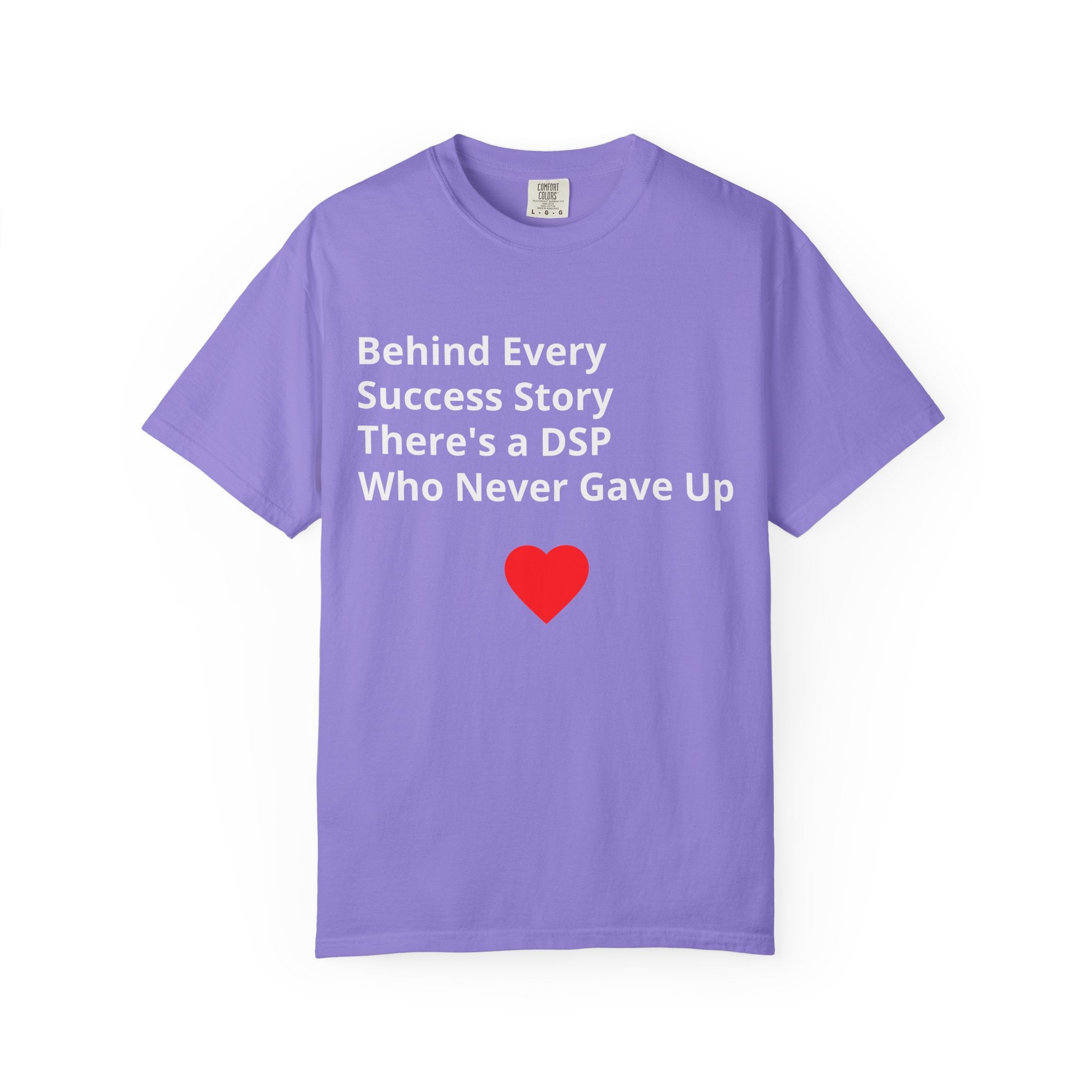 DSP Support T-Shirt — "Behind Every Success Story There's a DSP Who Never Gave Up"