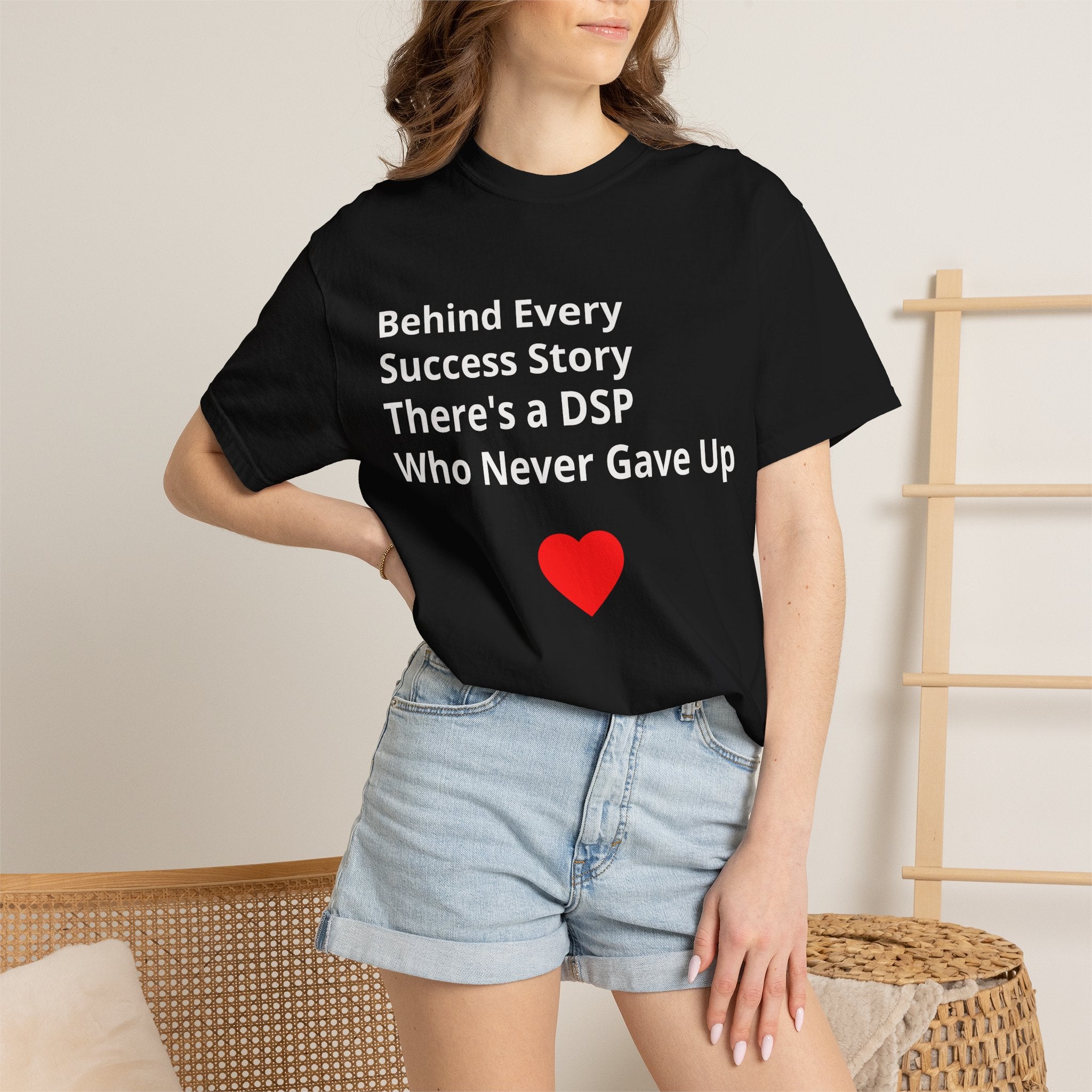 DSP Support T-Shirt — "Behind Every Success Story There's a DSP Who Never Gave Up"