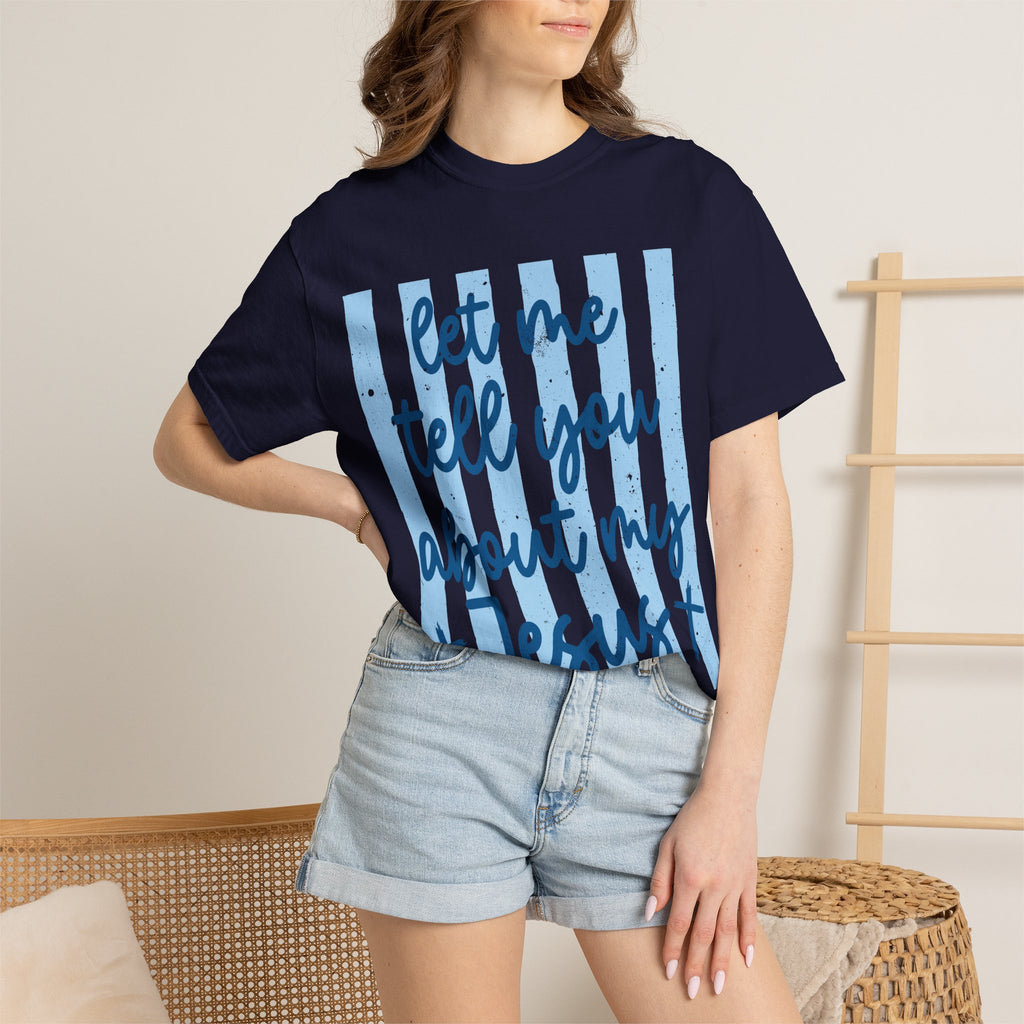 Let Me Tell You About My Jesus T-Shirt — Christian Faith Graphic Tee