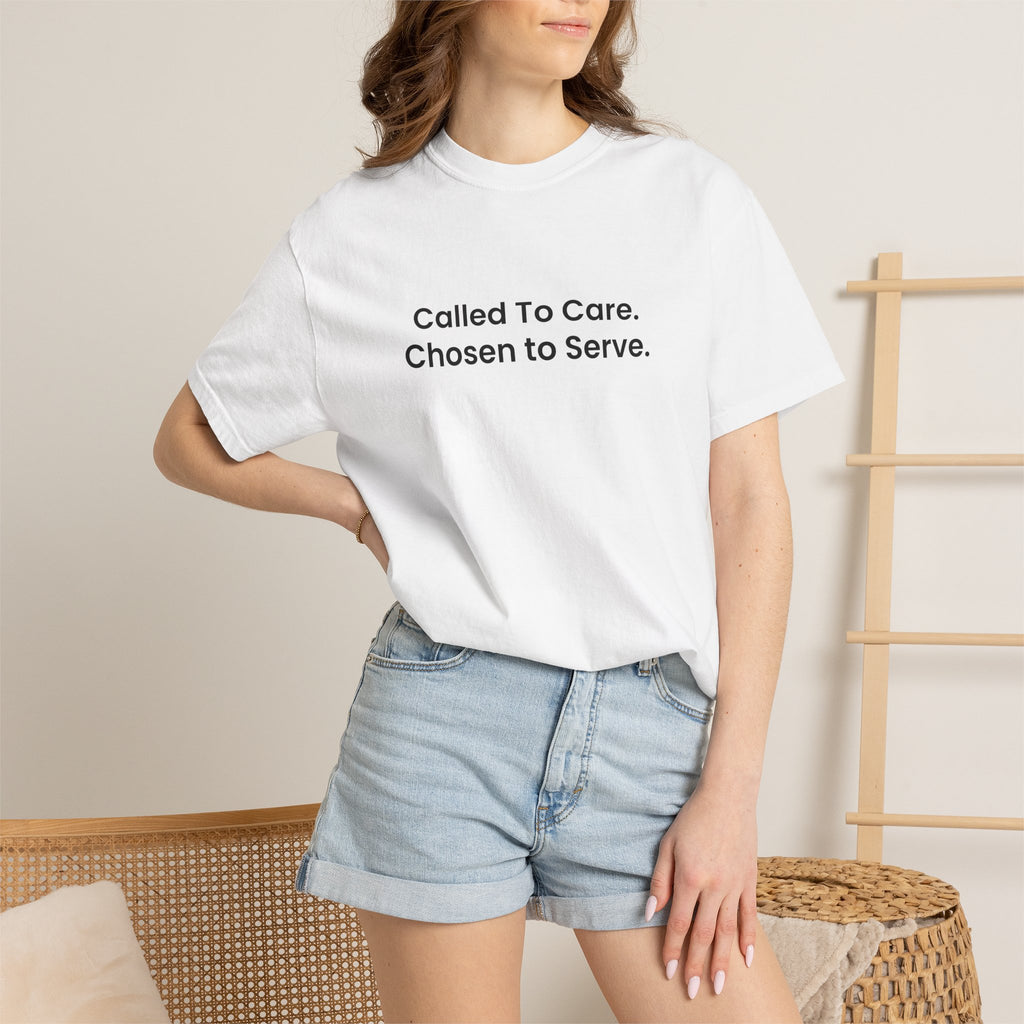 Called To Care. Chosen To Serve. T-Shirt