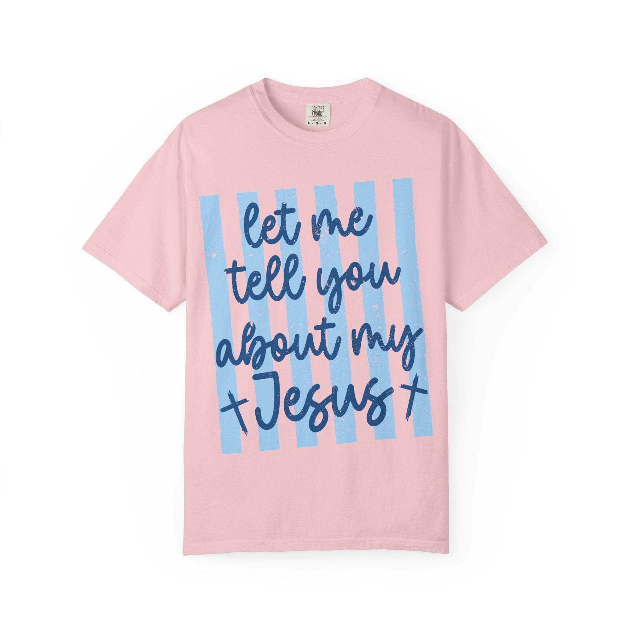 Let Me Tell You About My Jesus T-Shirt — Christian Faith Graphic Tee