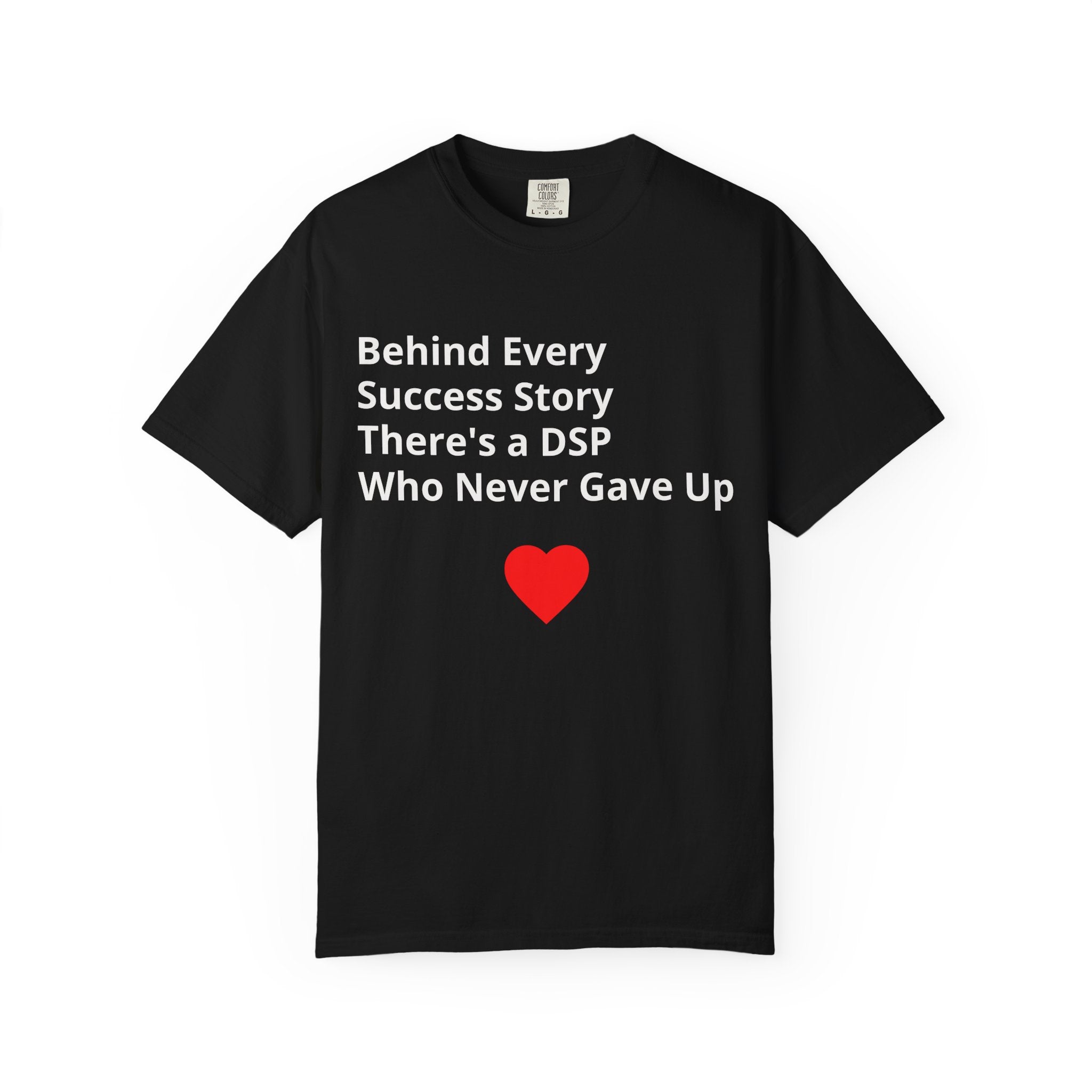 DSP Support T-Shirt — "Behind Every Success Story There's a DSP Who Never Gave Up"