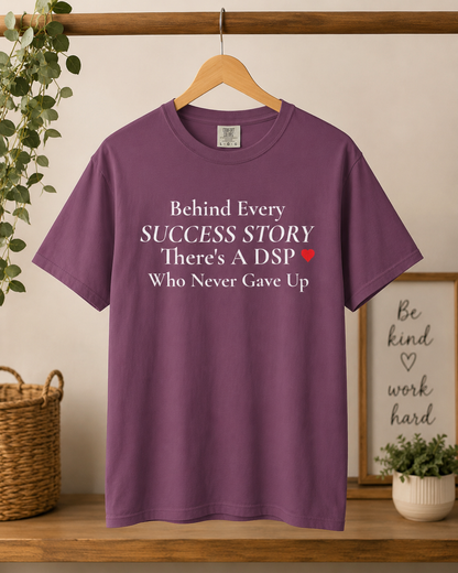 DSP Support T-Shirt — "Behind Every Success Story There's a DSP Who Never Gave Up"