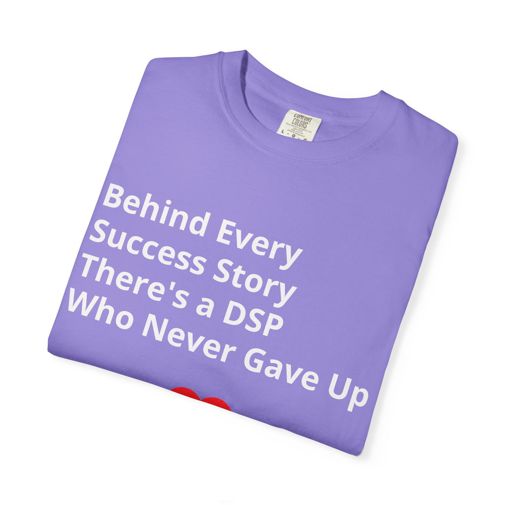 DSP Support T-Shirt — "Behind Every Success Story There's a DSP Who Never Gave Up"