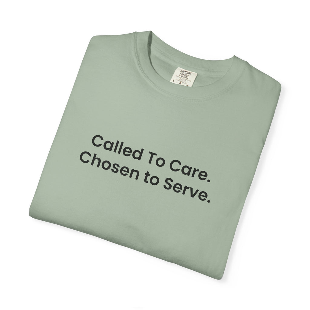 Called To Care. Chosen To Serve. T-Shirt