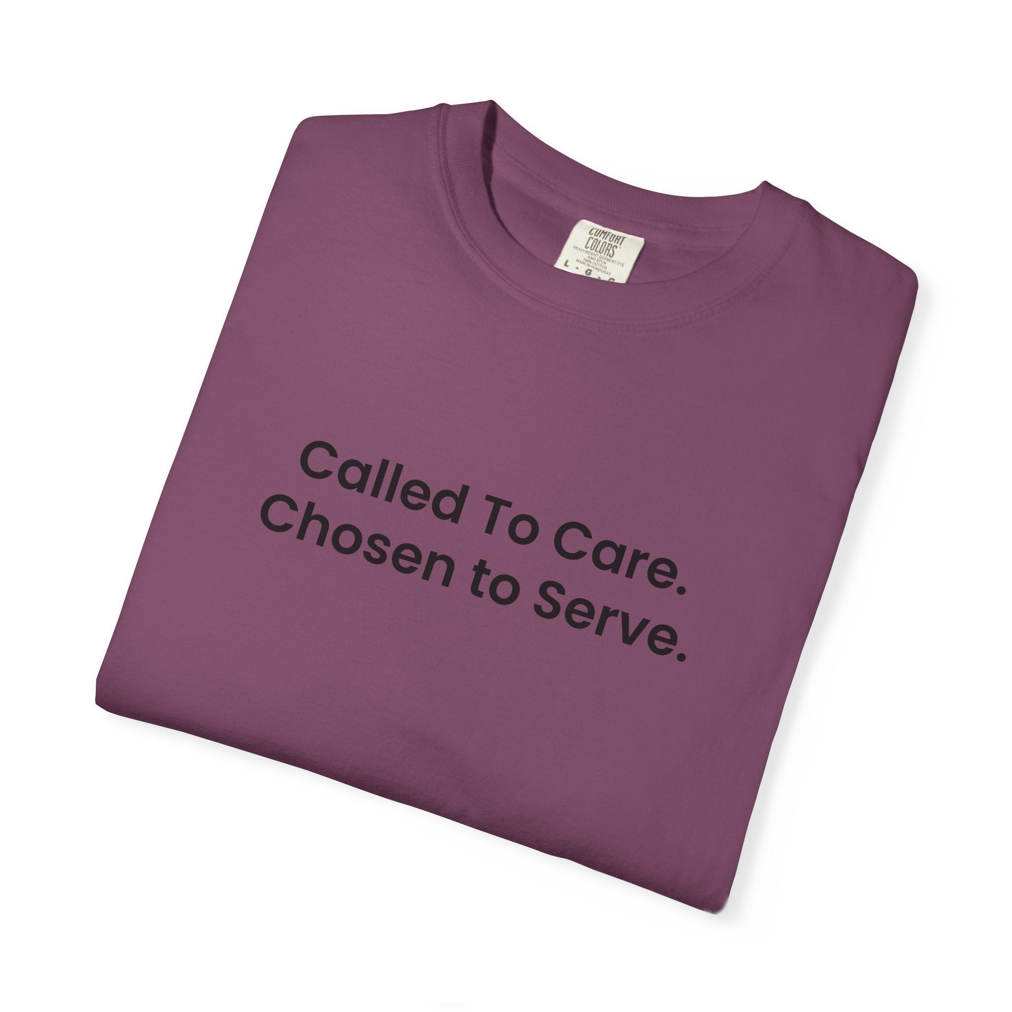 Called To Care. Chosen To Serve. T-Shirt