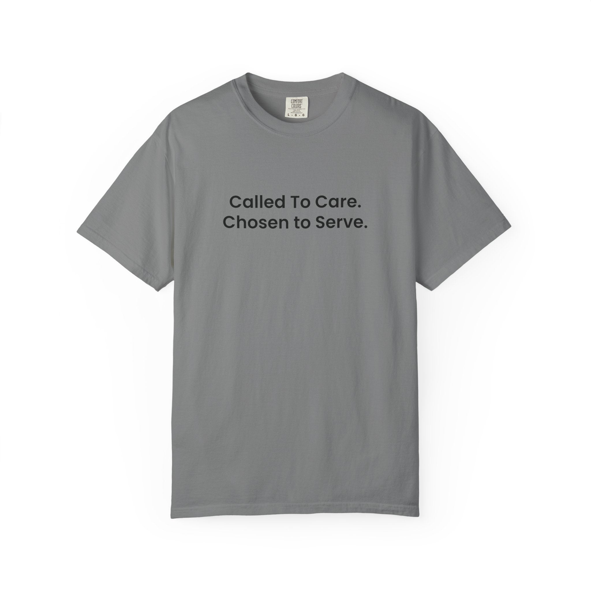 Called To Care. Chosen To Serve. T-Shirt