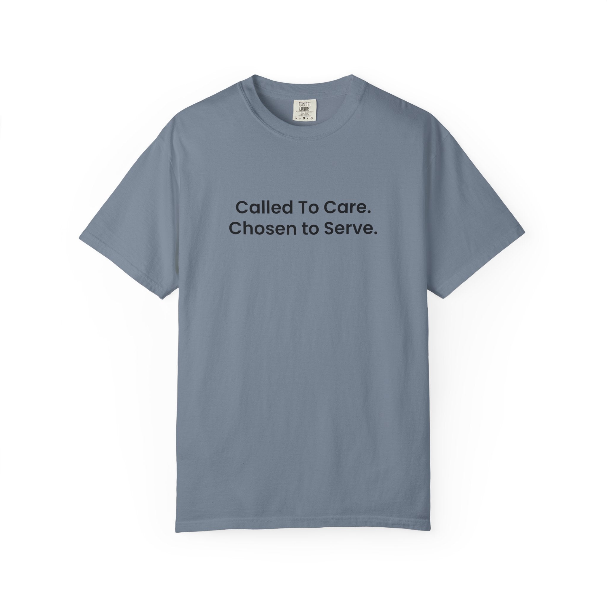 Called To Care. Chosen To Serve. T-Shirt