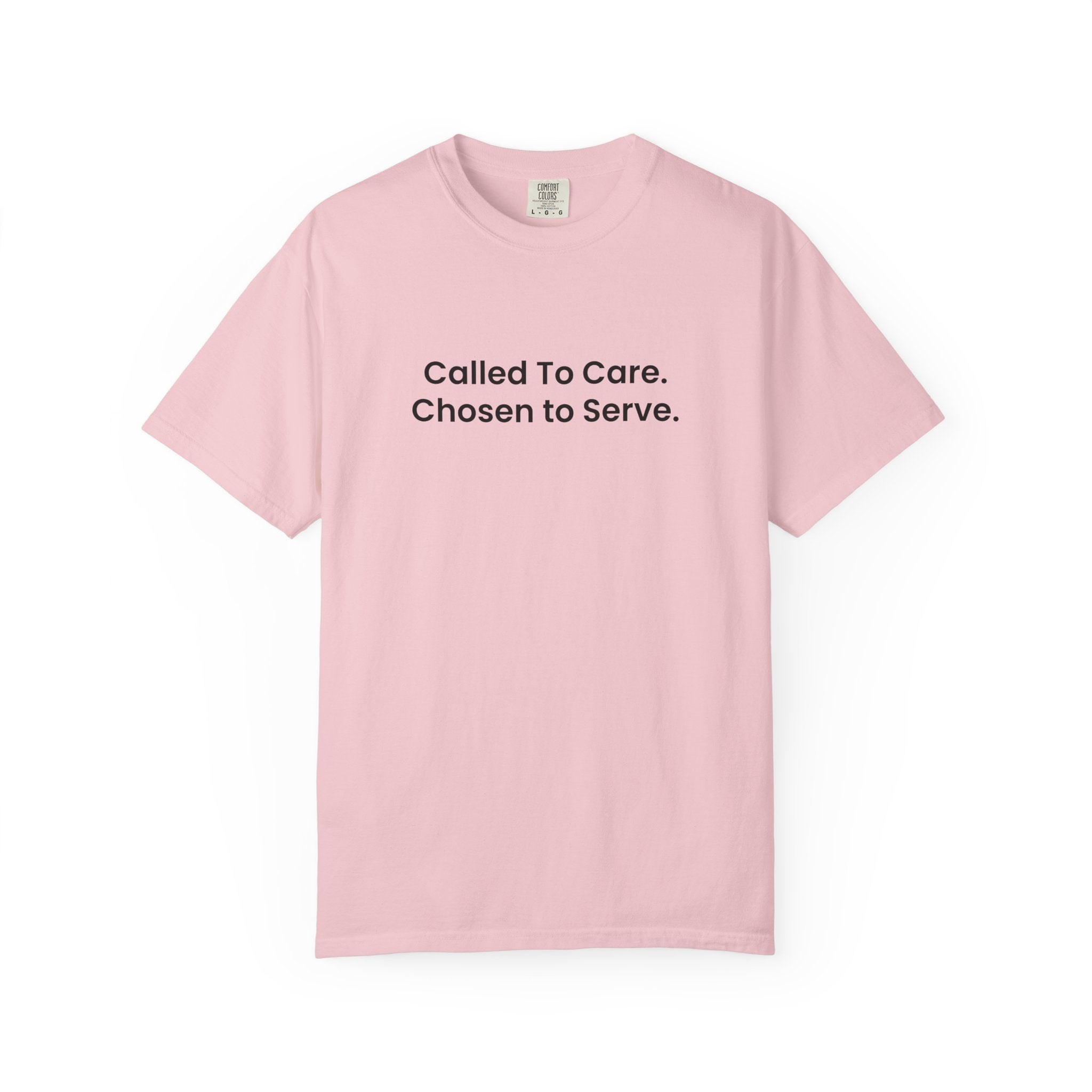 Called To Care. Chosen To Serve. T-Shirt