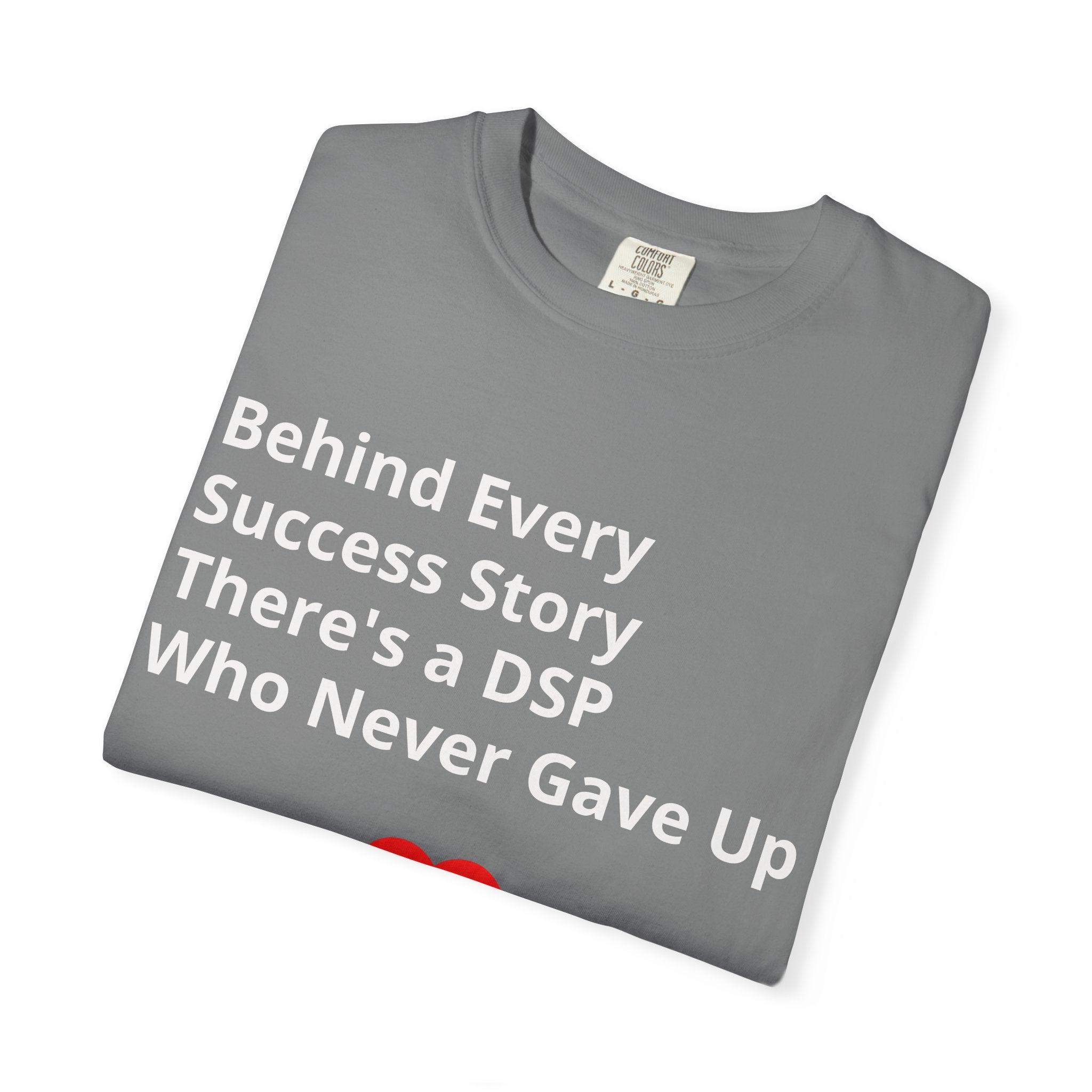 DSP Support T-Shirt — "Behind Every Success Story There's a DSP Who Never Gave Up"