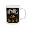 Not All Heroes Wear Capes DSP  Coffee Mug 11oz