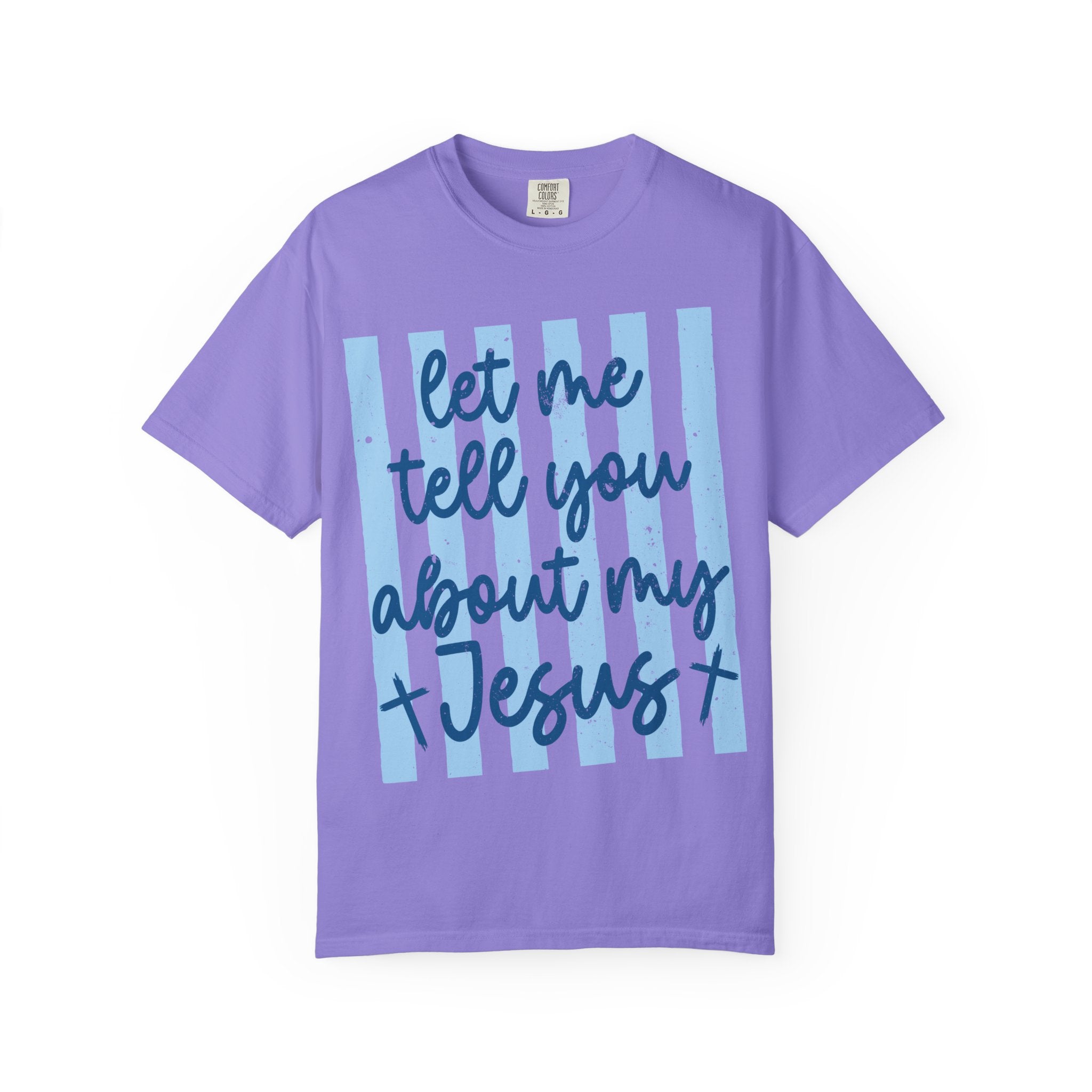 Let Me Tell You About My Jesus T-Shirt — Christian Faith Graphic Tee