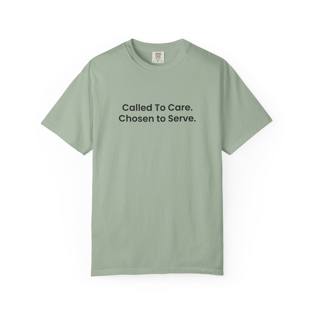 Called To Care. Chosen To Serve. T-Shirt