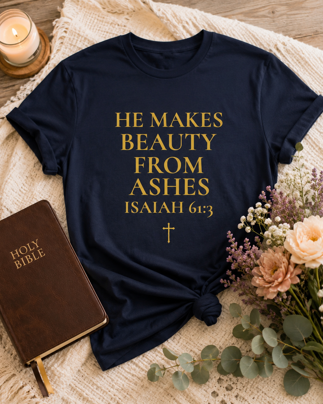 He Makes Beauty From Ashes Women's Tee — Isaiah 61:3 Inspirational Christian Shirt
