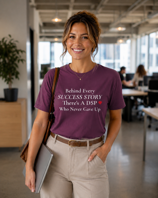 DSP Support T-Shirt — "Behind Every Success Story There's a DSP Who Never Gave Up"